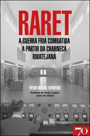 RARET : a Guerra Fria combatida a partir da charneca ribatejana by Vitor Madail Herdeiro