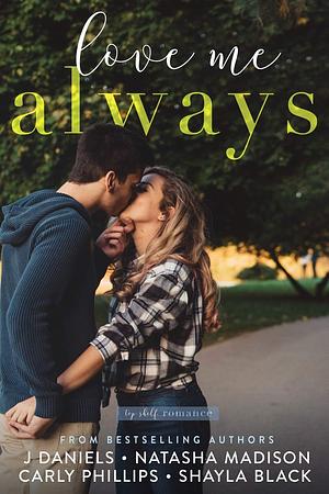 Love Me Always by Carly Phillips, J. Daniels, Natasha Madison