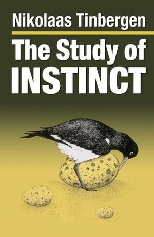 The Study Of Instinct by Nikolaas Tinbergen