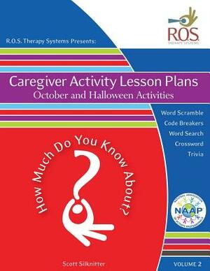 Caregiver Activity Lesson Plans: October and Halloween Activities by Scott Silknitter