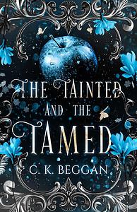 The Tainted and the Tamed by C.K. Beggan