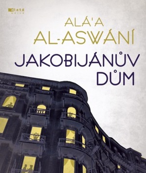 Jakobijánův dům by Jitka Jeníková, Alaa Al Aswany