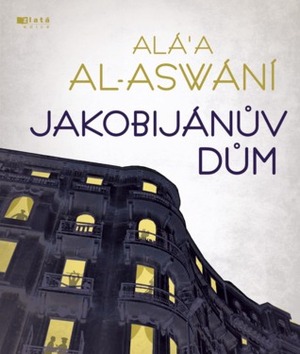 Jakobijánův dům by Alaa Al Aswany, Jitka Jeníková