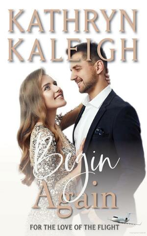 Begin Again by Kathryn Kaleigh