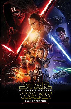 Star Wars the Force Awakens: Book of the Film by Michael Kogge