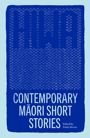 Hiwa: Contemporary Maori Short Stories by Paula Morris, Darryn Joseph