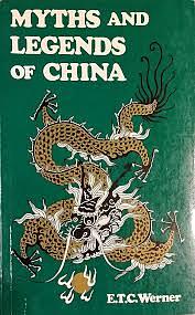 Myths & Legends of China by E.T.C. Werner, E.T.C. Werner