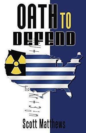 Oath to Defend: An Adam Drake thriller by Scott Matthews, Scott Matthews