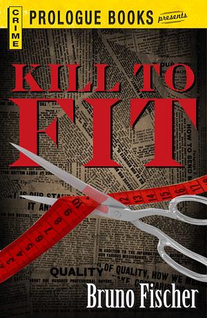 Kill to Fit by Bruno Fischer