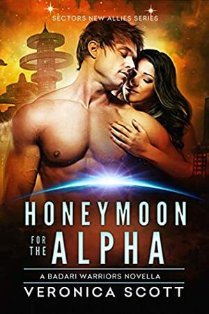 Honeymoon for the Alpha: A Badari Warriors Novella by Veronica Scott