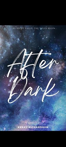 After Dark: A Short Story Collection by Kerry Richardson