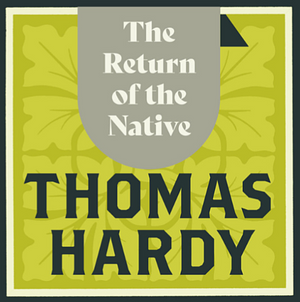 The Return Of The Native by Thomas Hardy