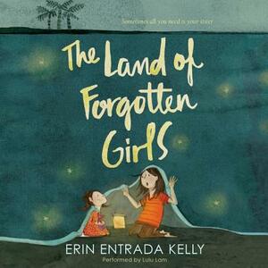 The Land of Forgotten Girls by Erin Entrada Kelly