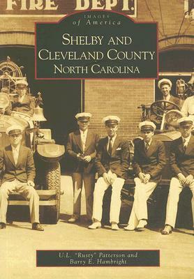 Shelby and Cleveland County, North Carolina by Barry E. Hambright, U. L. "Rusty" Patterson