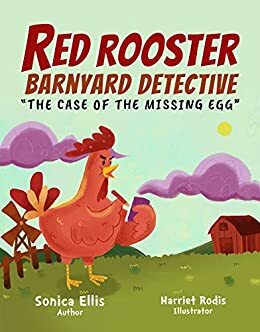 Red Rooster Barnyard Detective: Farm Animal Book For Kids by Sonica Ellis