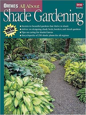 Ortho's All about Shade Gardening by Ortho Books