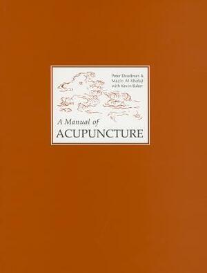 Manual of Acupuncture by Peter Deadman, Mazin Al-Khafaji, Kevin Baker