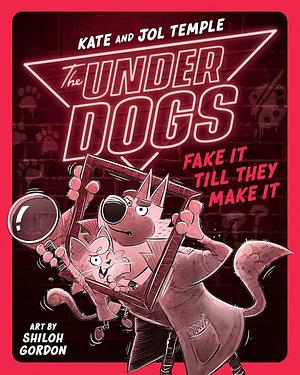 The Underdogs Fake It Till They Make It by Jol Temple, Shiloh Gordon, Kate Temple