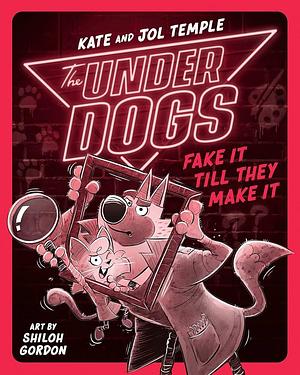 The Underdogs Fake It Till They Make It by Jol Temple, Kate Temple, Shiloh Gordon