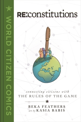 RE: Constitutions: Connecting Citizens with the Rules of the Game by Beka Feathers