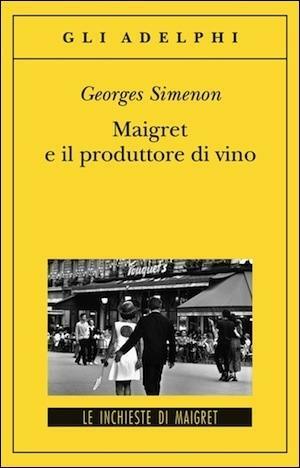 Maigret e il produttore di vino by Georges Simenon