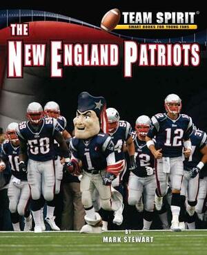 The New England Patriots by Mark Stewart