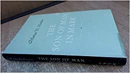 The Son of Man in Mark by Morna D. Hooker