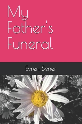 My Father's Funeral by Evren Sener