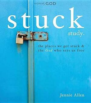 Stuck Study Guide: The Places We Get Stuck and the God Who Sets Us Free by Jennie Allen