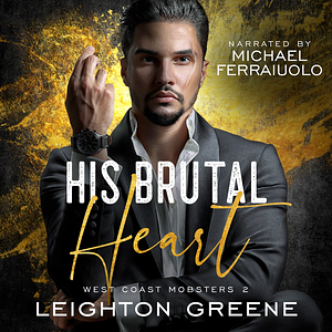 His Brutal Heart by Leighton Greene