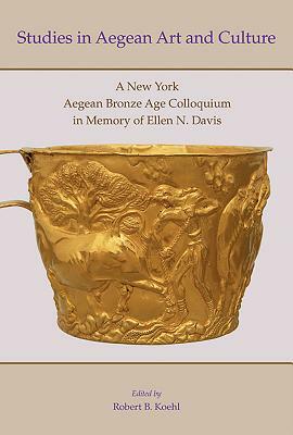 Studies in Aegean Art and Culture: A New York Aegean Bronze Age Colloquium in Memory of Ellen N. Davis by 