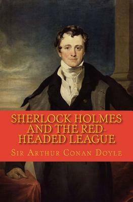 Sherlock Holmes and the Red-headed League: The Best of the Classics by Arthur Conan Doyle