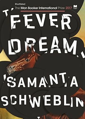 Fever Dream by Samanta Schweblin