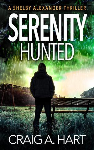 Serenity Hunted: A Vigilante Justice Action Thriller by Craig A. Hart, Craig A. Hart
