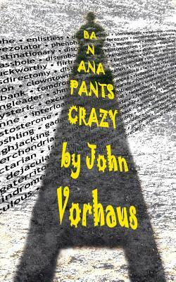 Banana Pants Crazy by John Vorhaus