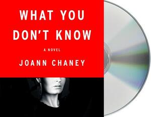 What You Don't Know by JoAnn Chaney