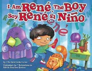 I Am René, the Boy / Soy René, el niño by Rene Colato Lainez, Rene Colato Lainez