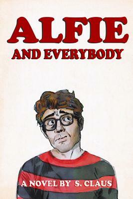 Alfie and Everybody by S. Claus