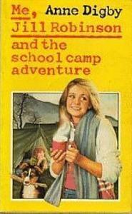 Me, Jill Robinson, and the School Camp Adventure by Anne Digby