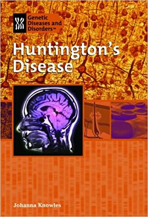 Huntington's Disease by Johanna Knowles