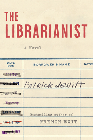 The Librarianist by Patrick deWitt