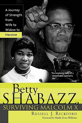 Betty Shabazz, Surviving Malcolm X: A Journey of Strength from Wife to Widow to Heroine by Russell Rickford
