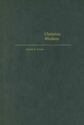 Christian Wisdom by David F. Ford