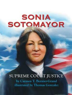 Sonia Sotomayor: Supreme Court Justice by Carmen Bernier-Grand