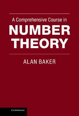 A Comprehensive Course in Number Theory by Alan Baker