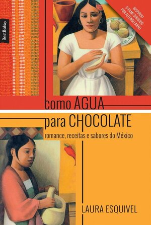 Como água para chocolate by Laura Esquivel