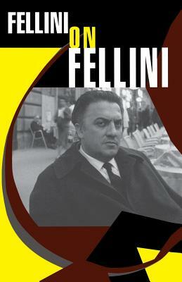 Fellini on Fellini by Federico Fellini