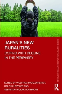 Japan's New Ruralities: Coping with Decline in the Periphery by 