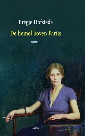 De hemel boven Parijs by Bregje Hofstede