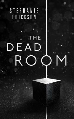 The Dead Room by Stephanie Erickson